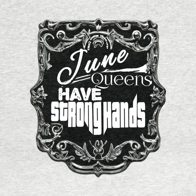 June Queens Have Strong Hands by The BullMerch